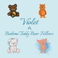Cover image for Violet & Bedtime Teddy Bear Fellows