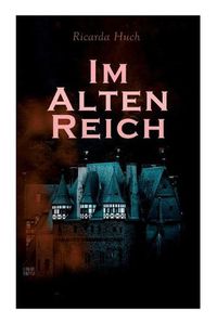 Cover image for Im Alten Reich: Lebensbilder Deutscher Stadte