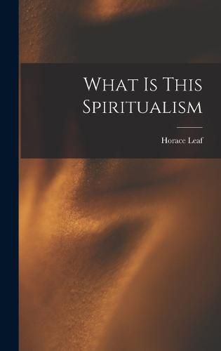 Cover image for What is This Spiritualism