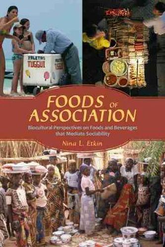 Cover image for Foods of Association: Biocultural Perspectives on Foods and Beverages That Mediate Sociability