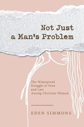 Cover image for Not Just a Man's Problem: The Widespread Struggle of Porn and Lust Among Christian Women