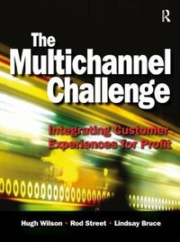 Cover image for The Multichannel Challenge: Integrating customer experiences for profit