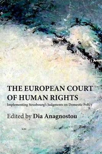 Cover image for The European Court of Human Rights: Implementing Strasbourg's Judgments on Domestic Policy