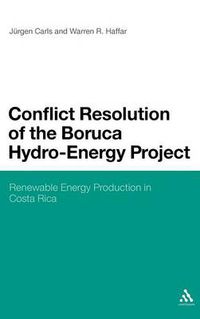 Cover image for Conflict Resolution of the Boruca Hydro-Energy Project: Renewable Energy Production in Costa Rica