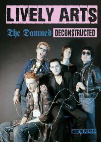 Cover image for Lively Arts: The Damned Deconstructed