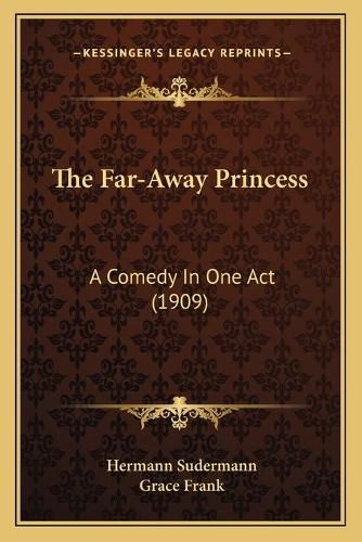 The Far-Away Princess: A Comedy in One Act (1909)