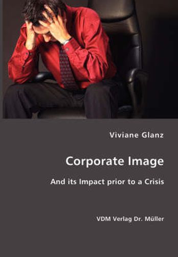 Cover image for Corporate Image- And its Impact prior to a Crisis