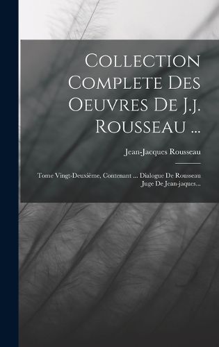 Cover image for Collection Complete Des Oeuvres De J.j. Rousseau ...