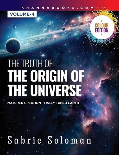 Cover image for The Truth of the Origin of the Universe (Fully Matured Functional Creation and the Miraculous Finely Tuned Young-Earth)