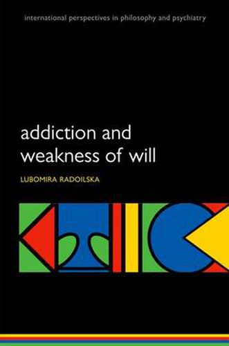 Cover image for Addiction and Weakness of Will