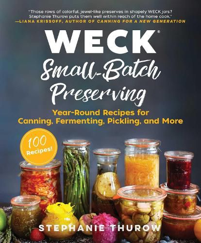 Cover image for WECK Small-Batch Preserving: Year-Round Recipes for Canning, Fermenting, Pickling, and More