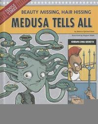 Cover image for Medusa Tells All: Beauty Missing, Hair Hissing