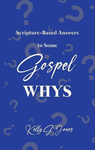 Cover image for Scripture-Based Answers to Some GOSPEL WHYS