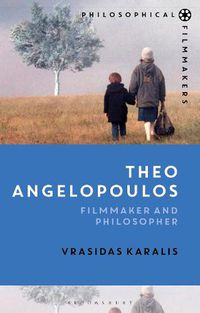 Cover image for Theo Angelopoulos: Filmmaker and Philosopher