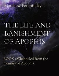 Cover image for The Life and Banishment of Apophis