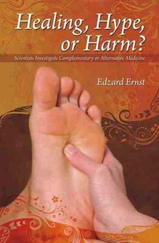 Cover image for Healing, Hype or Harm?: A Critical Analysis of Complementary or Alternative Medicine