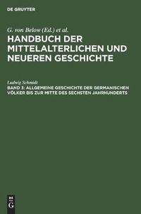 Cover image for Allgemeine Geschichte Der Germanischen Voelker Bis Zur Mitte Des Sechsten Jahrhunderts