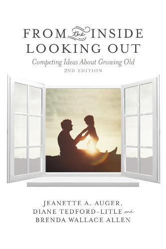 Cover image for From the Inside Looking Out: Competing Ideas About Growing Old