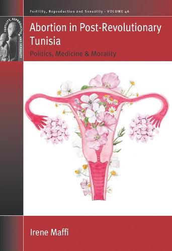 Cover image for Abortion in Post-revolutionary Tunisia: Politics, Medicine and Morality