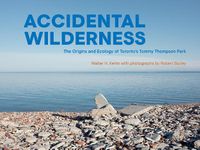 Cover image for Accidental Wilderness: The Origins and Ecology of Toronto's Tommy Thompson Park