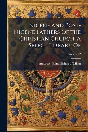 Cover image for Nicene and Post-Nicene Fathers of the Christian Church, a Select Library of: A New Series Translated Into English with Prolegomena and Explanatory Notes