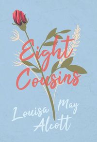 Cover image for Eight Cousins: Or, the Aunt Hill