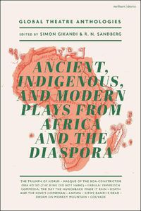Cover image for Global Theatre Anthologies: Ancient, Indigenous and Modern Plays from Africa and the Diaspora