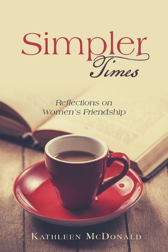 Cover image for Simpler Times: Reflections on Women's Friendship