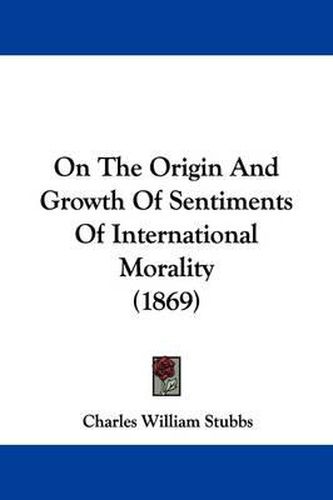 Cover image for On the Origin and Growth of Sentiments of International Morality (1869)