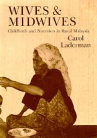 Cover image for Wives and Midwives: Childbirth and Nutrition in Rural Malaysia