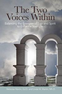 Cover image for The Two Voices Within: Balancing the Energies of Ego and Spirit to Enhance Your Life