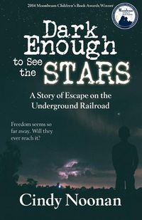 Cover image for Dark Enough to See the Stars: A Story of Escape on the Underground Railroad