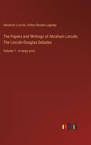 Cover image for The Papers and Writings of Abraham Lincoln; The Lincoln-Douglas Debates