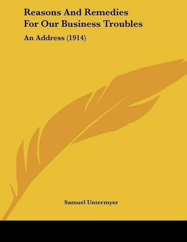 Reasons and Remedies for Our Business Troubles: An Address (1914)