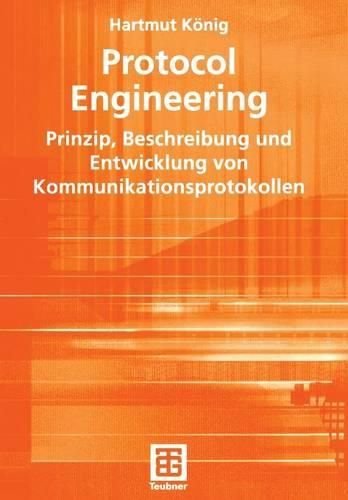 Cover image for Protocol Engineering: Prinzip, Beschreibung und Entwicklung von Kommunikationsprotokollen