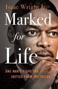 Cover image for Marked for Life: One Man's Fight for Justice from the Inside