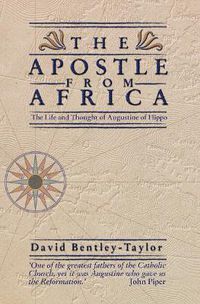 Cover image for The Apostle from Africa: The Life and Thought of Augustine Hippo