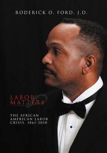 Cover image for Labor Matters: The African American Labor Crisis, 1861-2010