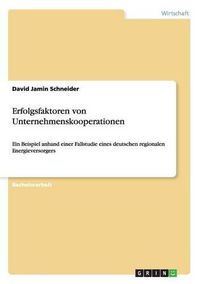 Cover image for Erfolgsfaktoren von Unternehmenskooperationen: Ein Beispiel anhand einer Fallstudie eines deutschen regionalen Energieversorgers