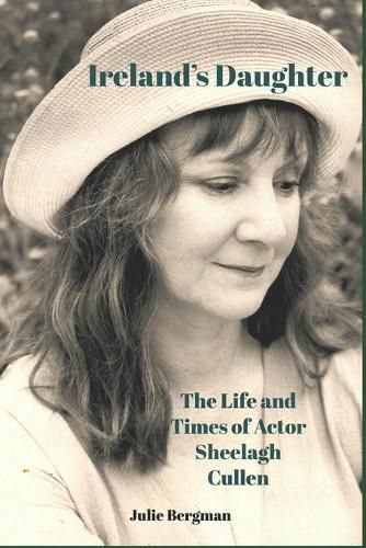 Cover image for Ireland's Daughter: The Life and Times of Actor Sheelagh Cullen