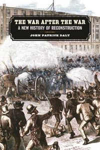 Cover image for The War after the War: A New History of Reconstruction