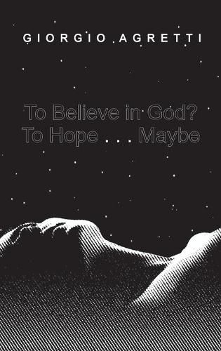 Cover image for To Believe in God? To Hope . . . Maybe