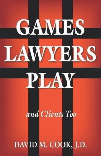 Games Lawyers Play...and Clients Too