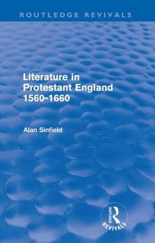 Cover image for Literature in Protestant England, 1560-1660 (Routledge Revivals)