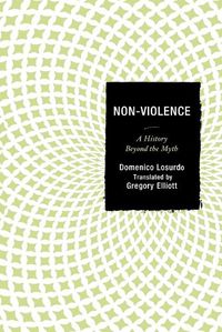 Cover image for Non-Violence: A History Beyond the Myth