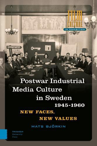 Cover image for Post-war Industrial Media Culture in Sweden, 1945-1960: New Faces, New Values