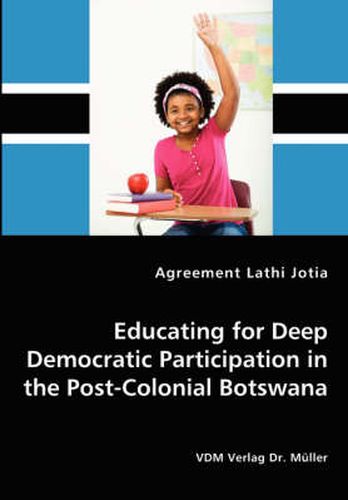 Cover image for Educating for Deep Democratic Participation in the Post-Colonial Botswana