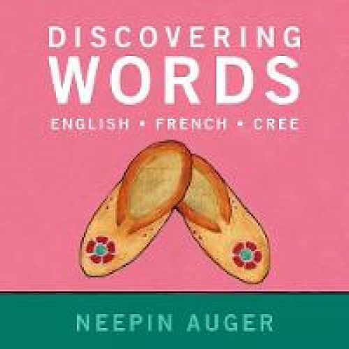 Discovering Words: English * French * Cree