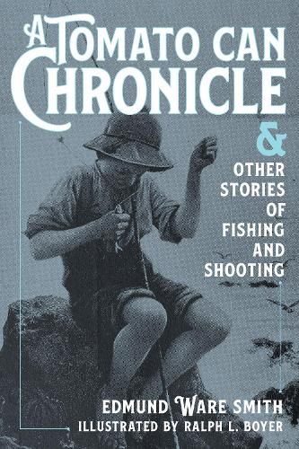 Cover image for A Tomato Can Chronicle: And Other Stories of Fishing and Shooting