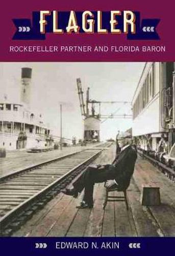 Cover image for Flagler: Rockefeller Partner and Florida Baron